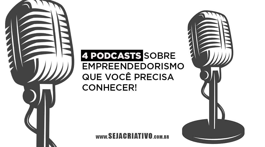 4 Podcasts Sobre Empreendedorismo Que Você Precisa Conhecer! - Seja ...