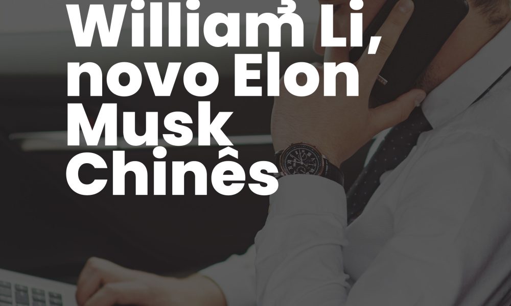 seja-criativo-william-li-novo-elon-musk-chines